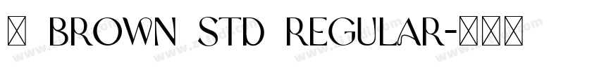 为 Brown Std Regular字体转换